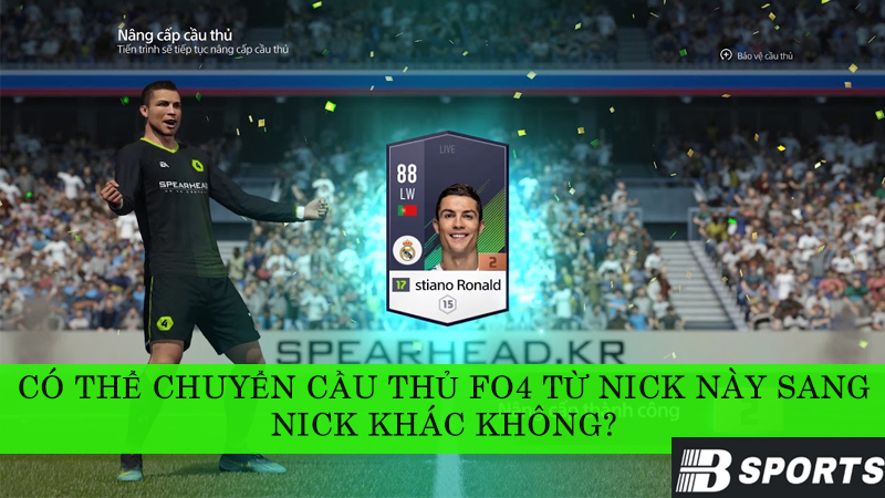 Có thể chuyển cầu thủ FO4 từ nick này sang nick khác không? Có thể chuyển cầu thủ FO4 từ nick này sang nick khác không?