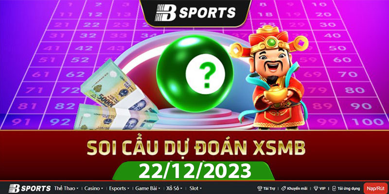 Soi cầu XSMB 22/12/2023 thứ 6 cùng chuyên gia Bsports