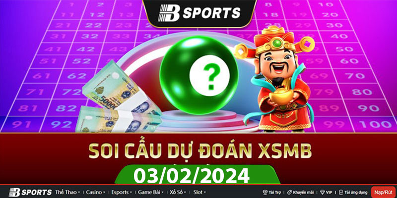 Soi cầu XSMB 03/02/2024 thứ 7 cùng chuyên gia Bsports Soi cầu XSMB 03/02/2024 thứ 7 cùng chuyên gia Bsports
